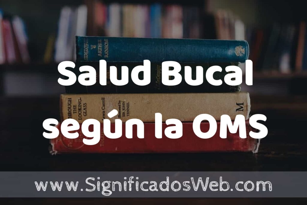Concepto de Salud Bucal según la OMS ▶️¿Que es? Definición, Significado y EJEMPLOS