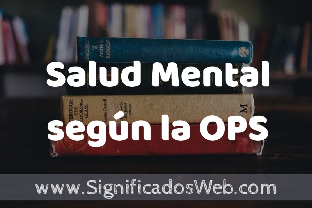 Concepto de Salud Mental según la OPS ▶️¿Que es? Definición, Significado y EJEMPLOS