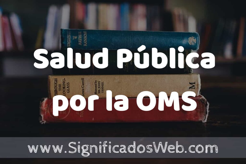 Concepto de Salud Pública por la OMS ▶️¿Que es? Definición, Significado y EJEMPLOS