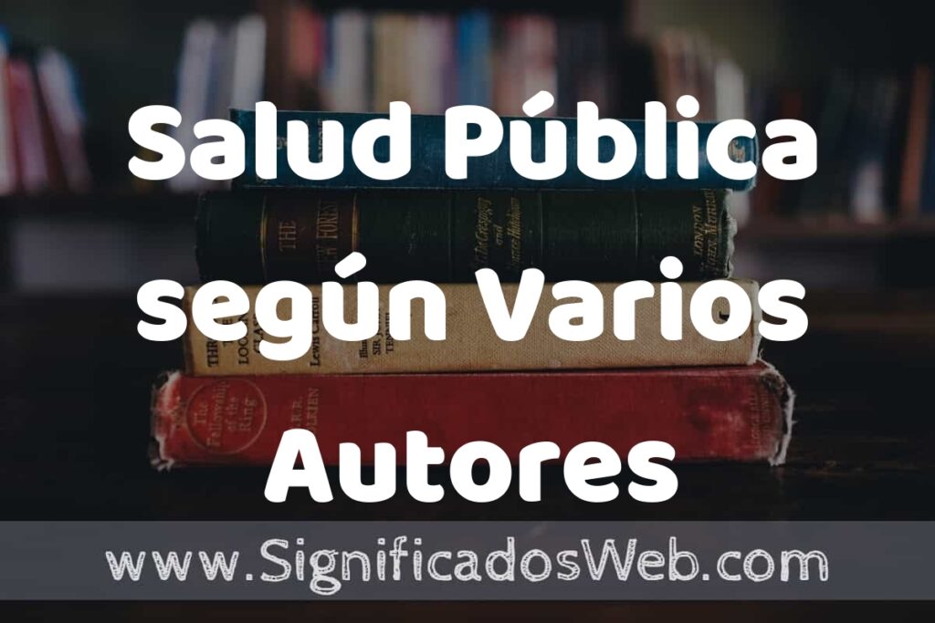 Concepto de Salud Pública según Varios Autores ▶️¿Que es? Definición, Significado y EJEMPLOS