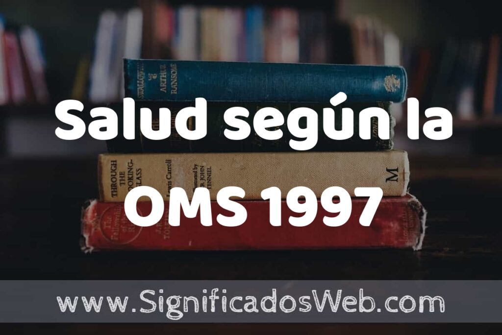 Concepto de Salud según la OMS 1997 ▶️¿Que es? Definición, Significado y EJEMPLOS