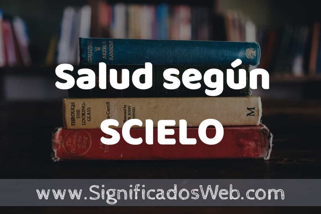 Concepto de Salud según SCIELO ▶️¿Que es? Definición, Significado y EJEMPLOS