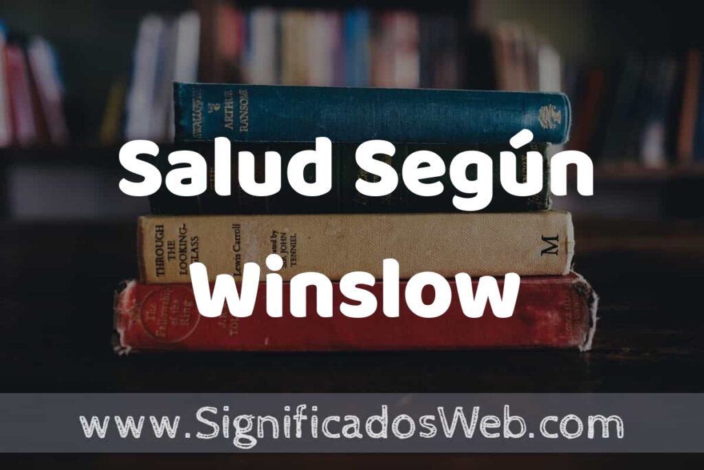 Concepto de Salud Según Winslow ▶️¿Que es? Definición, Significado y EJEMPLOS