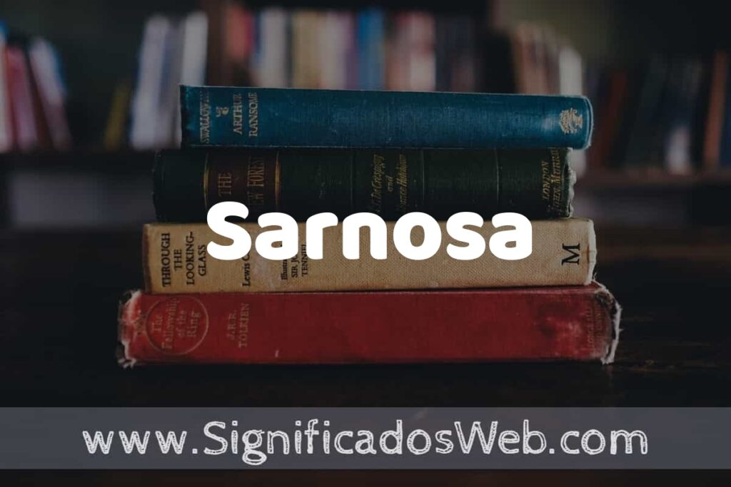 Concepto de Sarnosa ▶️¿Que es? Definición, Significado y EJEMPLOS