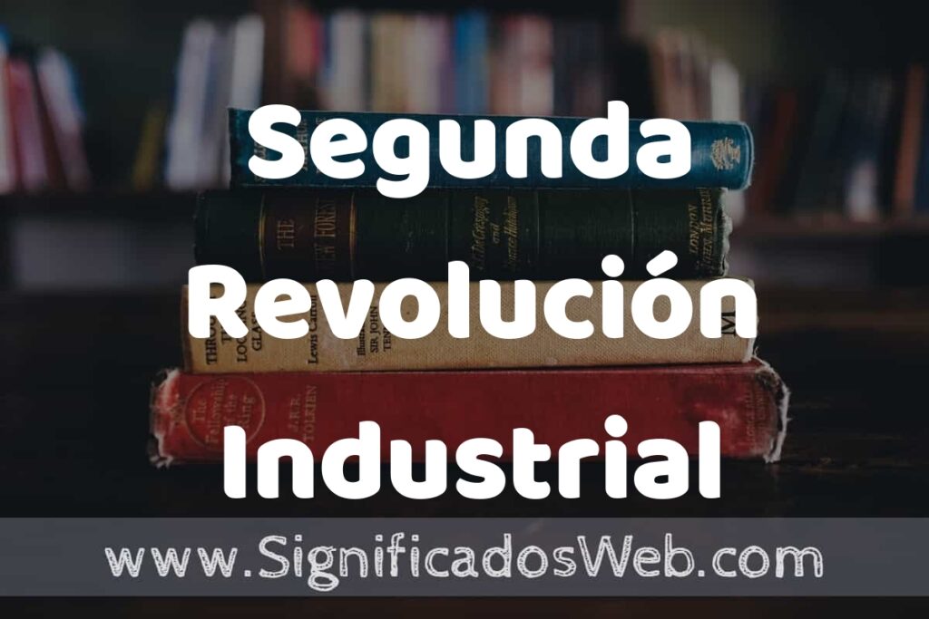 Concepto de Segunda Revolución Industrial ▶️¿Que es? Definición, Significado y EJEMPLOS