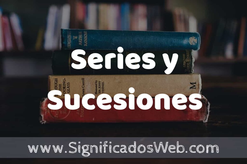 Concepto de Series y Sucesiones ▶️¿Que es? Definición, Significado y EJEMPLOS