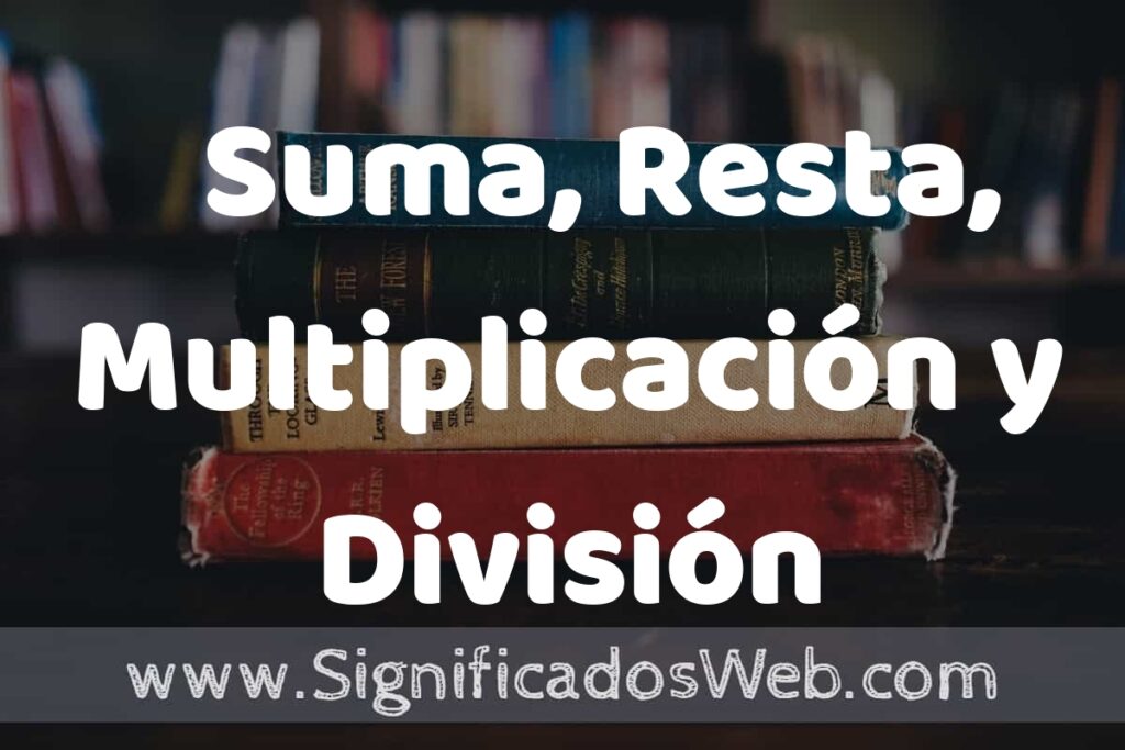 Concepto de Suma, Resta, Multiplicación y División ▶️¿Que es? Definición, Significado y EJEMPLOS