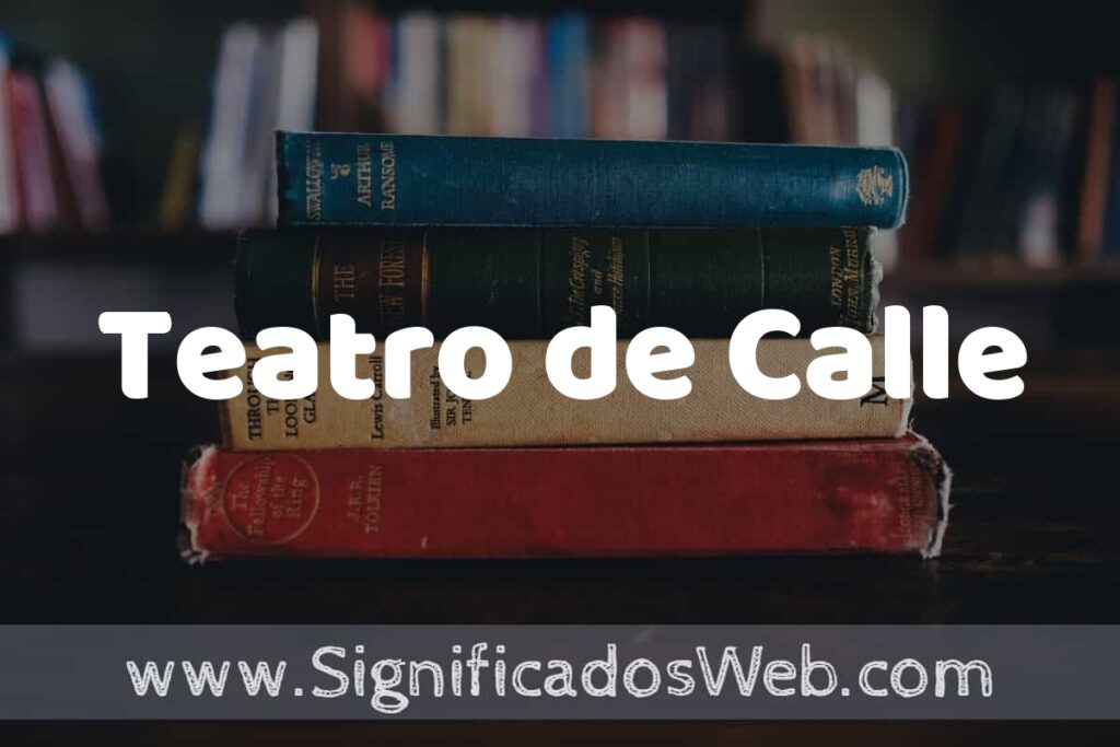 Concepto de Teatro de Calle ▶️¿Que es? Definición, Significado y EJEMPLOS