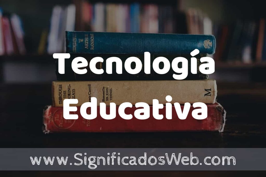 Concepto de Tecnología Educativa ▶️¿Que es? Definición, Significado y EJEMPLOS