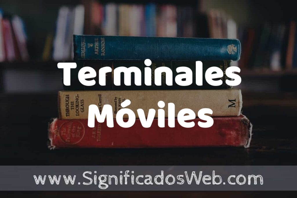 Concepto de Terminales Móviles ▶️¿Que es? Definición, Significado y EJEMPLOS
