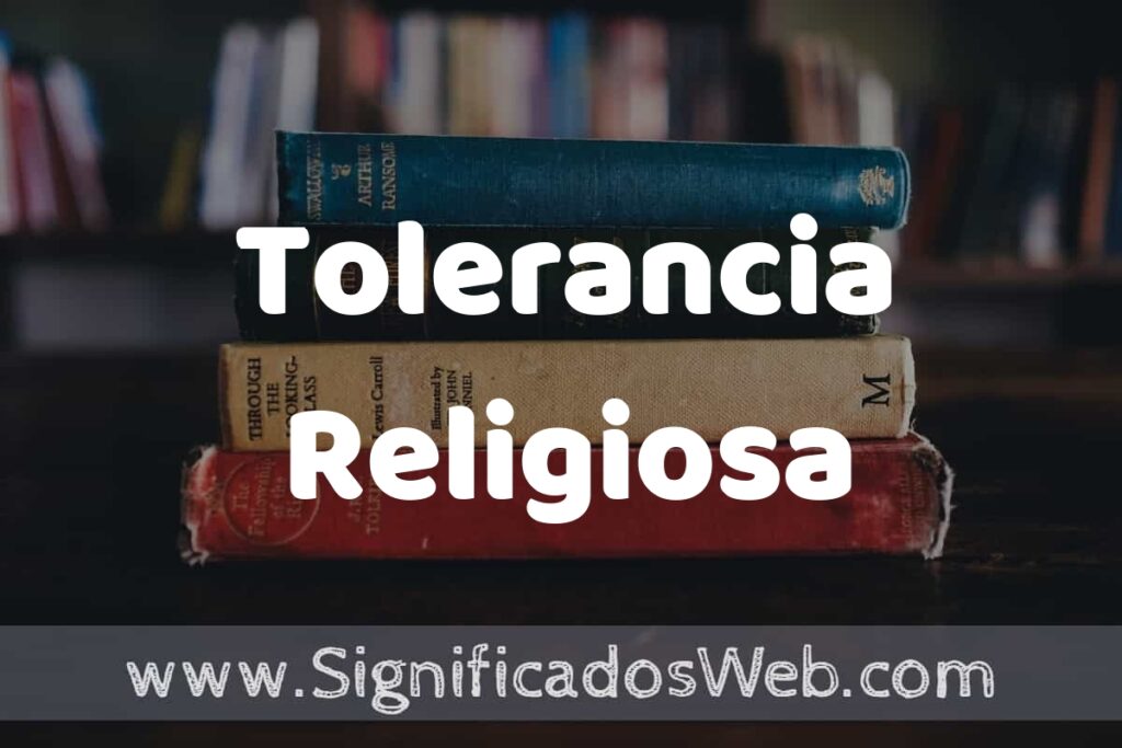 Concepto de Tolerancia Religiosa ▶️¿Que es? Definición, Significado y EJEMPLOS