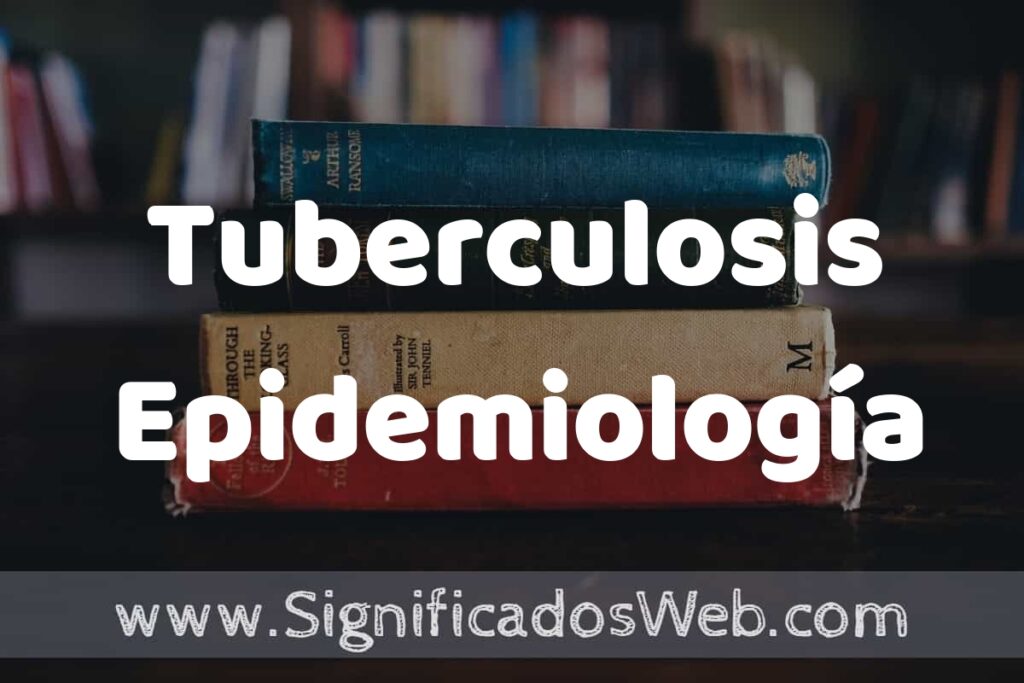 Concepto de Tuberculosis Epidemiología ▶️¿Que es? Definición, Significado y EJEMPLOS