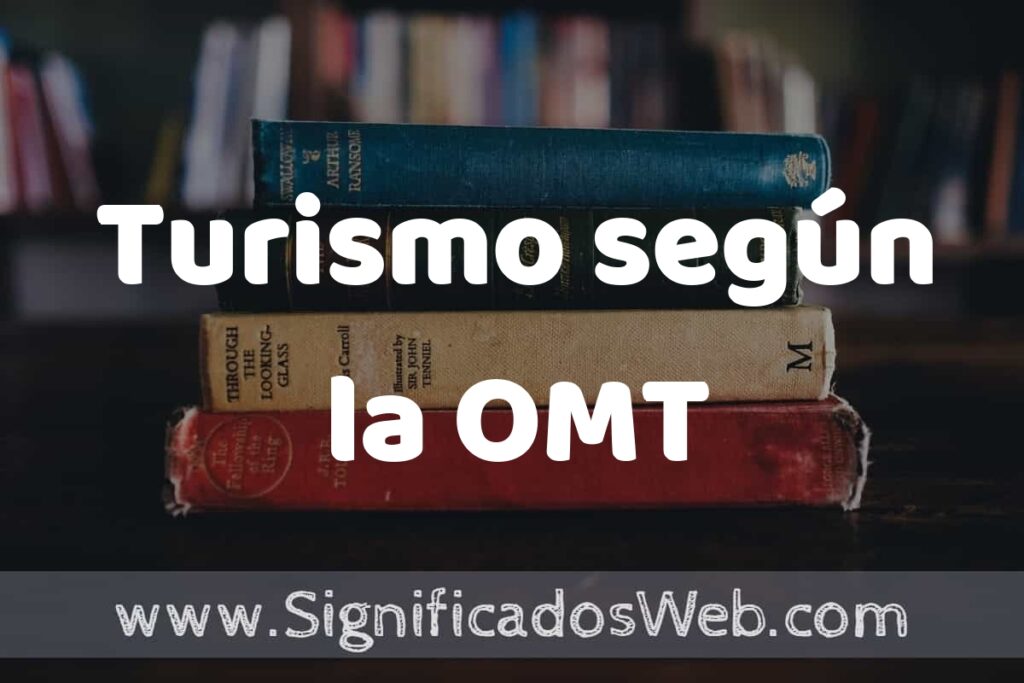 Concepto de Turismo según la OMT ▶️¿Que es? Definición, Significado y EJEMPLOS