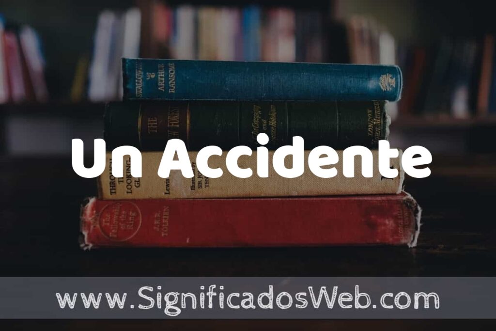 Concepto de Un Accidente ▶️¿Que es? Definición, Significado y EJEMPLOS