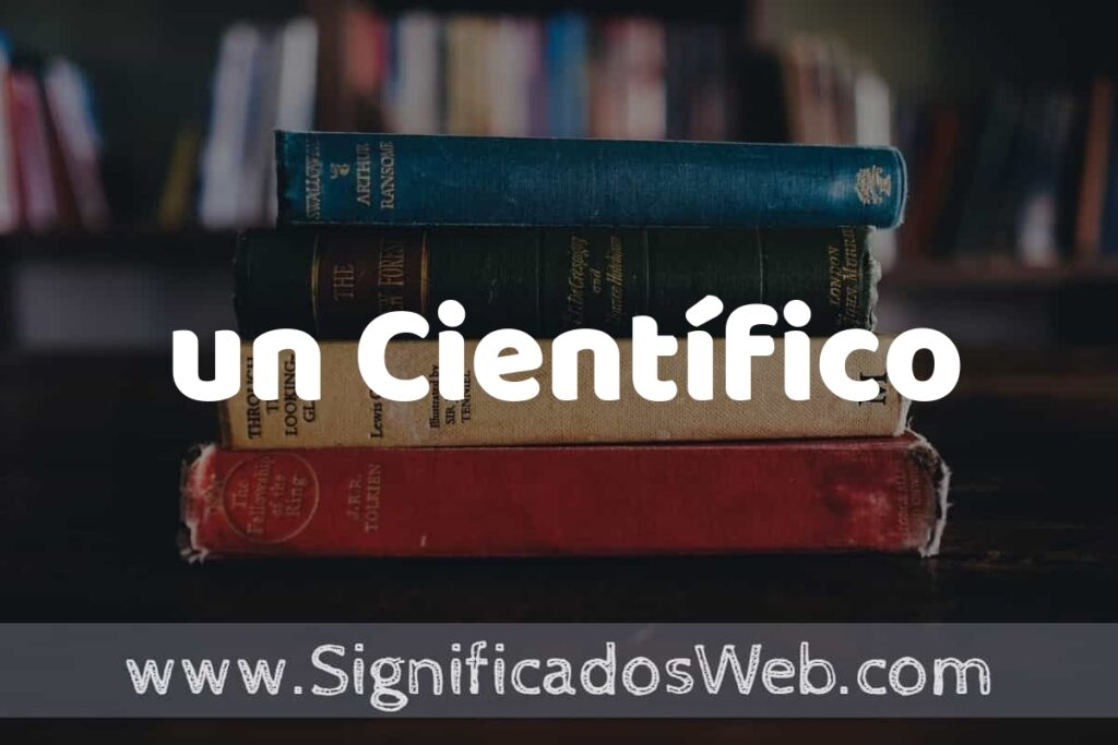 Concepto de un Científico ▶️¿Que es? Definición, Significado y EJEMPLOS