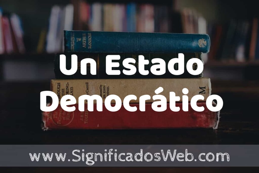 Concepto de Un Estado Democrático ▶️¿Que es? Definición, Significado y EJEMPLOS
