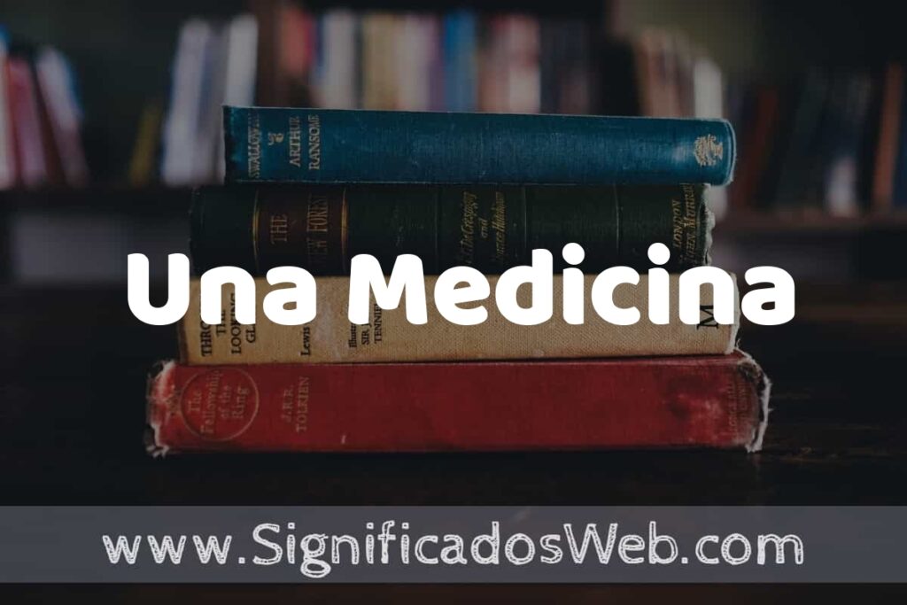 Concepto de Una Medicina ▶️¿Que es? Definición, Significado y EJEMPLOS