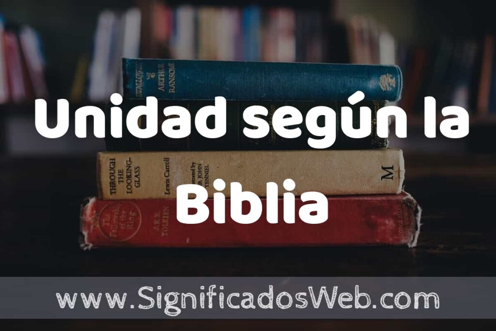 Concepto de Unidad según la Biblia ▶️¿Que es? Definición, Significado y EJEMPLOS