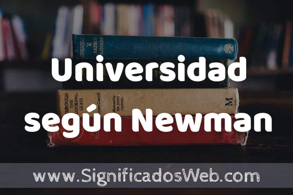 Concepto de Universidad según Newman ▶️¿Que es? Definición, Significado y EJEMPLOS