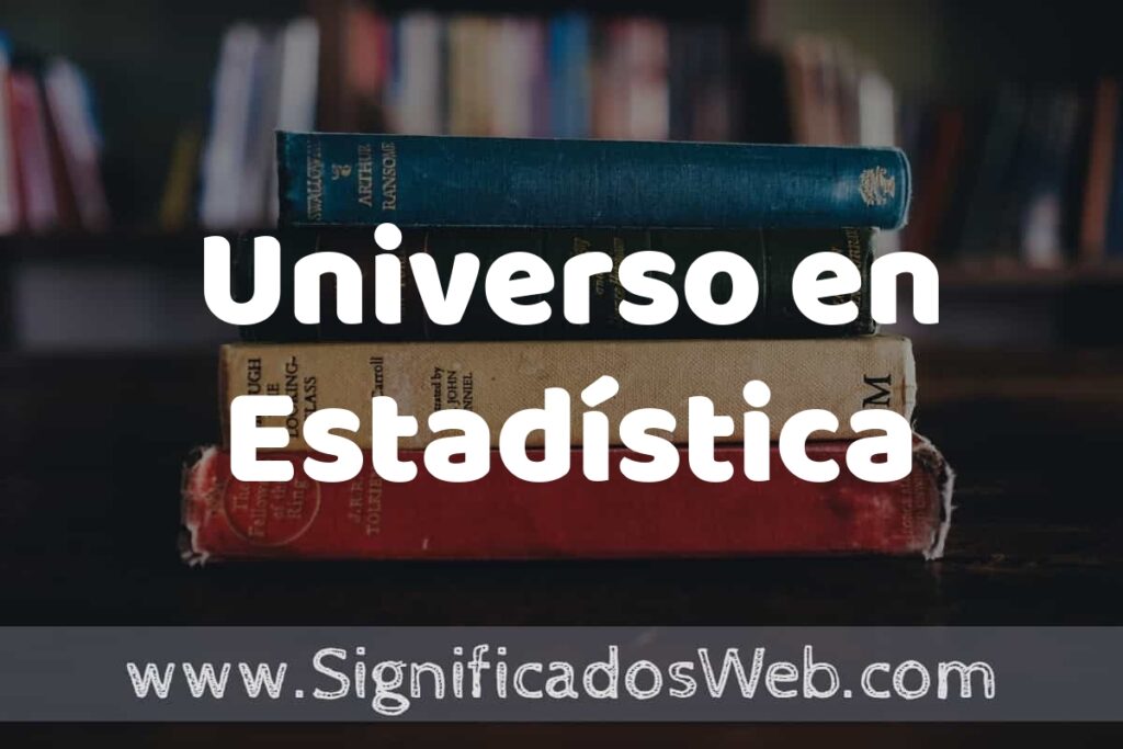 Concepto de Universo en Estadística ▶️¿Que es? Definición, Significado y EJEMPLOS