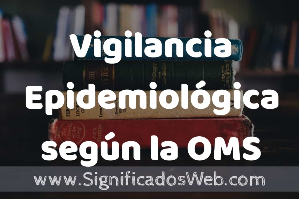 Concepto de Vigilancia Epidemiológica según la OMS ▶️¿Que es? Definición, Significado y EJEMPLOS