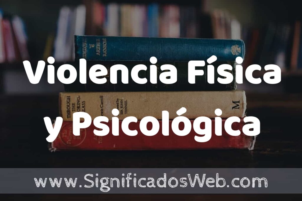 Concepto de Violencia Física y Psicológica ▶️¿Que es? Definición, Significado y EJEMPLOS