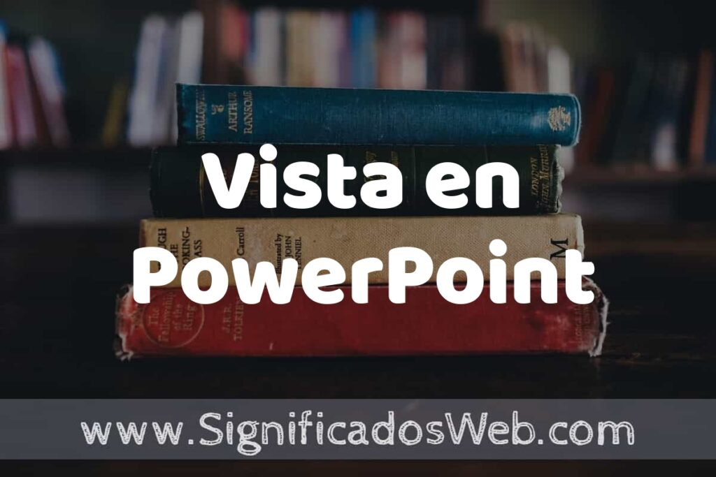 Concepto de Vista en PowerPoint ▶️¿Que es? Definición, Significado y EJEMPLOS