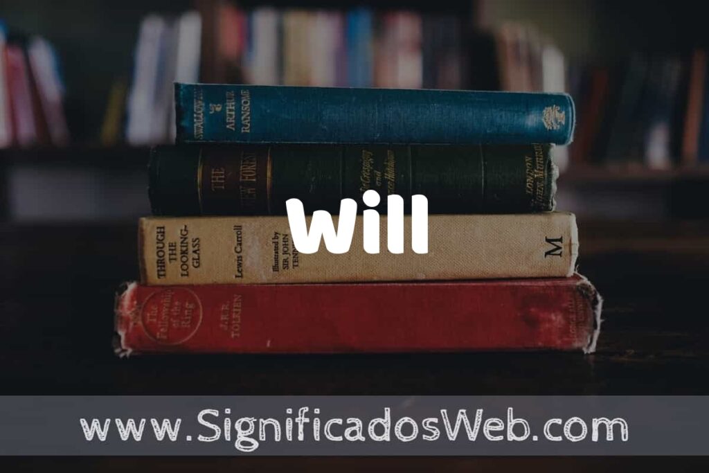 Concepto de Will ▶️¿Que es? Definición, Significado y EJEMPLOS