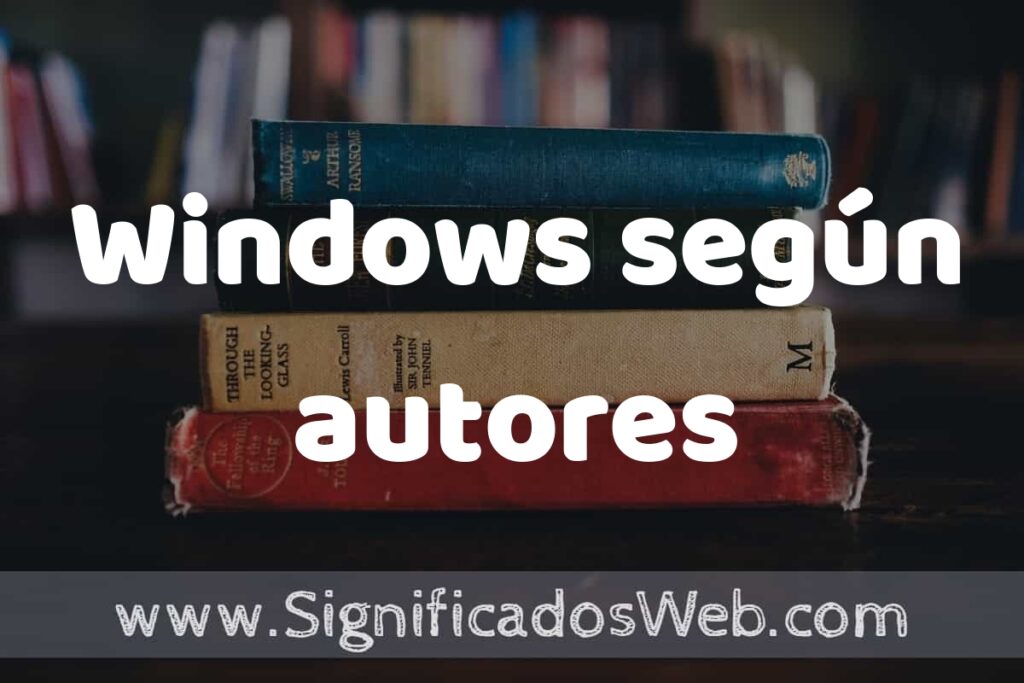 Concepto de Windows según autores ▶️¿Que es? Definición, Significado y EJEMPLOS
